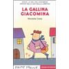 Emme Edizioni La gallina Giacomina. Stampatello maiuscolo. Ediz. illustrata