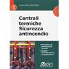 DEI Centrali termiche. Sicurezza antincendio. Con CD-ROM