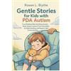 Rowan L Blythe Gentle Stories for Kids with PDA Autism (Tascabile)