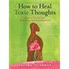 Sandra Ingerman How to Heal Toxic Thoughts (Tascabile)