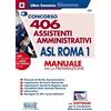 Edizioni Giuridiche Simone Concorso 406 Assistenti amministrativi ASL Roma 1. Manuale per la preparazione. Con software di simulazione