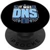Funny DNS Technician IT Support Engineer Era DNS Computer Networking Sysadmin Tech Humor Support PopSockets PopGrip Adesivo