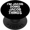 Jacob Name Funny Joke Lover Birthday Des Sono Jacob facendo cose divertenti a Jacob PopSockets PopGrip Adesivo