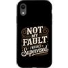Giochi di parole e satire professionali Custodia per iPhone XR Not My Fault I Wasn't Supervised Impiegato del caos