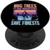 Forestry Gifts Abbraccia gli alberi Scalare le montagne salvare Forests Forester PopSockets PopGrip Adesivo