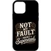 Giochi di parole e satire professionali Custodia per iPhone 12 mini Not My Fault I Wasn't Supervised Impiegato del caos