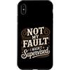 Giochi di parole e satire professionali Custodia per iPhone XS Max Not My Fault I Wasn't Supervised Impiegato del caos