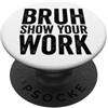 Back To School Boys & Girls Co. Bruh Mostra il tuo lavoro Divertente insegnante di matematica PopSockets PopGrip Adesivo