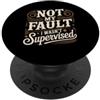 Giochi di parole e satire professionali Not My Fault I Wasn't Supervised Impiegato del caos PopSockets PopGrip Adesivo