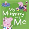 Ladybird Peppa Pig: My Mummy and Me