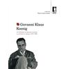 Firenze University Press Giovanni Klaus Koenig. Un fiorentino nel dibattito nazionale su architettura e design (1924-1989)