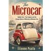 PublishDrive The Microcar: Bubble Cars, Tiny Engines and the Strange History of Motoring at Minimum Size: The Hypercar That Redefined Speed