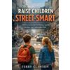 Terry Clawson Raise Children Street-Smart (Tascabile)