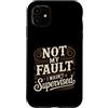 Giochi di parole e satire professionali Custodia per iPhone 11 Not My Fault I Wasn't Supervised Impiegato del caos