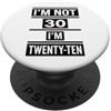 Im Not Thirty Im Twenty Ten Funny 30th B Io non sono 30 Im 20 Dieci Compleanno PopSockets PopGrip Adesivo