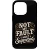 Giochi di parole e satire professionali Custodia per iPhone 13 Pro Not My Fault I Wasn't Supervised Impiegato del caos