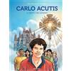 Carlo Acutis. Il Santo dei giovani