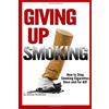 CreateSpace Independent Publishing Platf Giving Up Smoking: How to Stop Smoking Cigarettes Once and For All!