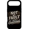 Giochi di parole e satire professionali Custodia per iPhone Air Not My Fault I Wasn't Supervised Impiegato del caos