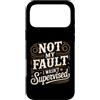 Giochi di parole e satire professionali Custodia per iPhone 17 Pro Max Not My Fault I Wasn't Supervised Impiegato del caos