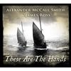 Alexander McCall Smith & James Ross These Are the Hands (CD) Album