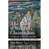 Peter Brown The Rise of Western Christendom (Tascabile) Making of Europe