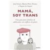 Deusto Mamá, soy trans: Una guía para familias de adolescentes con conflictos de género
