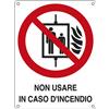 CARTELLI SEGNALATORI CARTELLO ALLUMINIO 11,5x16cm 'NON USARE IN CASO DI INCENDIO' E622001K