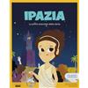 Shackleton Ipazia. La prima scienziata della storia / Libro per bambini con contenuti e attività extra.