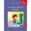Gribaudo La mia amica acqua. Ediz. ad alta leggibilità