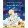 Sefa Dormi bene, piccolo lupo - Gjumin e ëmbël, ujku i vogël (italiano - albanese): Libro per bambini bilinguale con audiolibro da scaricare: Libro bilingue per bambini, con audiolibro e video online