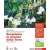 Zanichelli Scopriamo le scienze della Terra. Per le Scuole superiori. Con e-book. Con espansione online
