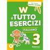 Giunti Scuola W il tutto esercizi. Italiano. Per la Scuola elementare. Con espansione online (Vol. 3)