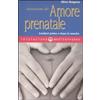 Edizioni Mediterranee Iniziazione all'amore prenatale. Genitori prima e dopo la nascita