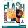 Edizioni Scolastiche Bruno Mondadori Flash. Scatti di scienza. Per la Scuola media. Con e-book. Con espansione online. Materia (Vol. A)