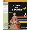 Edizioni Scolastiche Bruno Mondadori Linee della storia plus. Per la Scuola media. Con e-book. Con espansione online (Vol. 2)