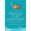 Edizioni Scolastiche Bruno Mondadori Parole che servono. Per le Scuole superiori. Con e-book. Con espansione online
