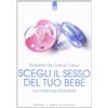 Edizioni Il Punto d'Incontro Scegli il sesso del tuo bebè col metodo Roberte