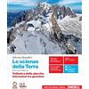 Zanichelli Le scienze della Terra. Tettonica delle placche, Interazioni tra geosfere. Per la 5ª classe delle Scuole superiori. Con e-book. Con espansione online