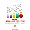 Hoepli Russo semplice e veloce. Corso pratico per principianti assoluti