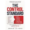 Triple Twist Publishing The Control Standard: How to Own Outcomes, Reduce Surprises, and Become the Person Leaders Trust: How to Become the Person Leaders Trust to Own What Matters