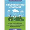 Apogeo Value investing con Excel. Guida per elaborare previsioni e massimizzare gli investimenti