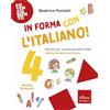 Erickson Scuola In forma con l'italiano. Attività per il potenziamento delle abilità di letto-scrittura (Vol. 4)