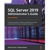 Packt Publishing SQL Server 2019 Administrator's Guide: A definitive guide for DBAs to implement, monitor, and maintain enterprise database solutions, 2nd Edition