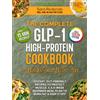 ZENITHWITHIN LLC The Complete GLP-1 Cookbook for Effective Weight Loss with Joy in Every Meal: 101 Fast High-Protein & Gut-Friendly Recipes to Protect Muscle, & a 4-Week Beginner Meal Plan to Burn Fat & Keep It Off