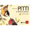 Erickson Pitti e l'amica cincia. Primi voli in lettura. Storie per imparare a leggere