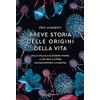 Salani Breve storia delle origini della vita. Dalla cellula all'essere umano, la più bella storia mai raccontata: la nostra
