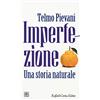 Raffaello Cortina Editore Imperfezione. Una storia naturale