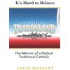 Lou Ben Syr Traddyland: Memoir of a Radical Traditional Catholic