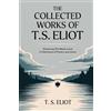 TGC Press The Collected Works of T.S. Eliot (featuring the Waste Land, 2 collections of poetry and more, all with an active table of contents)